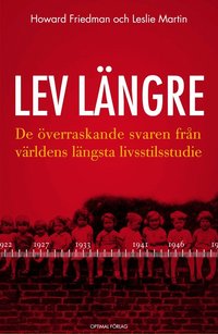 Lev l�ngre : de �verraskande svaren fr�n v�rldens l�ngsta livsstilsstudie (h�ftad)