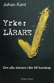 Yrke: L�rare : om alla elevers r�tt till kunskap (inbunden)