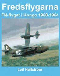 Fredsflygarna : FN-flyget i Kongo 1960-1964 (inbunden)