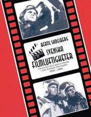 Svenska filmluftigheter : om flyget och dess ut�vare i den svenska spelfilm (inbunden)