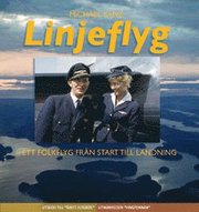 Linjeflyg : ett folkflyg fr�n start till landning (inbunden)