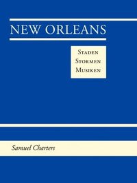 New Orleans Staden Stormen Musiken (inbunden)