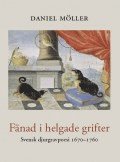 F�nad i helgade grifter : svensk djurgravpoesi 1670-1760 (h�ftad)