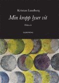 Min kropp lyser vit : diktsvit (pocket)