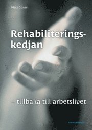 Rehabiliteringskedjan : tillbaka till arbetslivet (h�ftad)