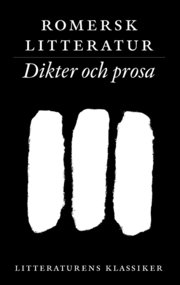 Litteraturens klassiker. Romersk litteratur. Dikter och prosa (h�ftad)