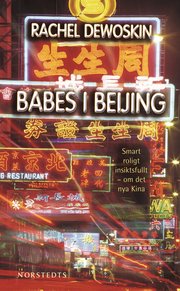Babes i Beijing : smart, roligt och insiktsfullt om det nya Kina (pocket)