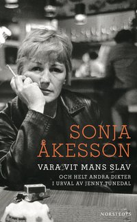 Vara vit mans slav : och helt andra dikter i urval av Jenny Tunedal (pocket)