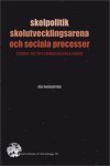 Skolpolitik, skolutvecklingsarena och sociala processer : studie av en gymnasieskola i kris