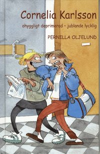 Cornelia Karlsson ohyggligt deprimerad - jublande lycklig (inbunden)