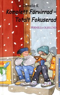 Cornelia K. Komplett F�rvirrad - Totalt Fokuserad (inbunden)