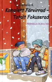 Cornelia K. Komplett F�rvirrad - Totalt Fokuserad (inbunden)