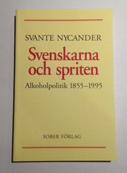 Svenskarna och spriten - Alkoholpolitik 1855-1995 (h�ftad)