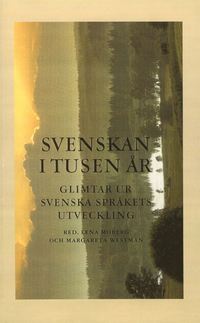 Svenskan i tusen �r - Glimtar ur svenska spr�kets utveckling (inbunden)