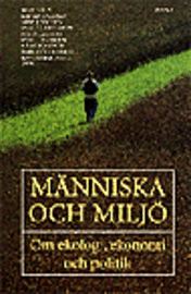 M�nniska och milj� - Om ekologi, ekonomi och politik (h�ftad)