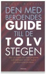 Den medberoendes guide till de tolv stegen - hur du hittar ditt r�tta program och till�mpar de tolv stegen p� dina egna probl (h�ftad)