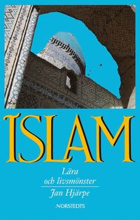 Islam - l�ra och livsm�nster (h�ftad)