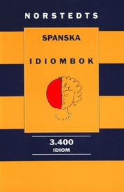 Norstedts spanska idiombok : 3.400 idiom (h�ftad)