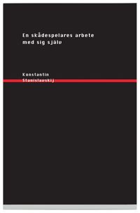 En sk�despelares arbete med sig sj�lv : i inlevelsens skapande process (h�ftad)