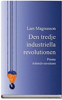Den tredje industriella revolutionen - och den svenska arbetsmarknaden (h�ftad)