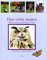 Den vilda staden : boken om djuren som flyttar till stan (inbunden)