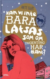 Kan vi inte bara l�tsas som om ingenting har h�nt (inbunden)
