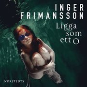 Ligga som ett o (ljudbok)