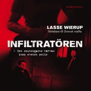 Infiltrat�ren : den smutsigaste h�rvan inom svensk polis (ljudbok)