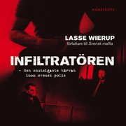 Infiltrat�ren : den smutsigaste h�rvan inom svensk polis (mp3-bok)