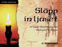Sl�pp in ljuset : 30 dagar tillsammans med Hildegard av Bingen (pocket)