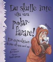 Du skulle inte vilja vara polarfarare! (inbunden)