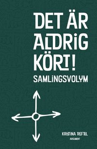 Det �r aldrig k�rt! : Samlingsvolym (inbunden)