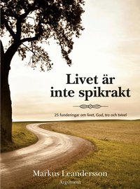 Livet �r inte spikrakt (inbunden)