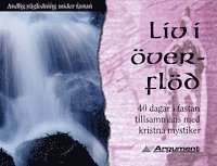 Liv i �verfl�d : 40 dagar i fastan tillsammans med kristna mystiker (pocket)