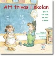 Att trivas i skolan : en bok f�r barn om livet i skolan (h�ftad)