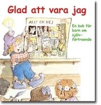Glad att vara jag : en bok f�r barn om sj�lvf�rtroende (h�ftad)