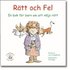 R�tt och fel : en bok f�r barn om att v�lja r�tt