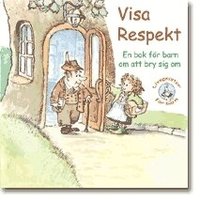 Visa respekt : en bok f�r barn om att bry sig om (h�ftad)