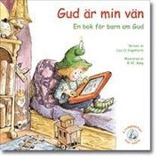 Gud �r min v�n : en bok f�r barn om Gud (h�ftad)