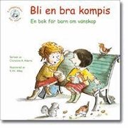 Bli en bra kompis : en bok f�r barn om v�nskap (h�ftad)