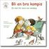 Bli en bra kompis : en bok f�r barn om v�nskap