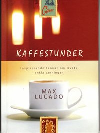 Kaffestunder : inspirerande tankar om livets enkla sanningar (pocket)