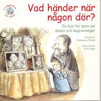 Vad h�nder n�r n�gon d�r? : en bok f�r barn om d�den och begravningar (h�ftad)
