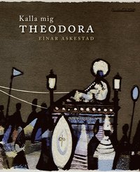 Kalla mig Theodora (inbunden)