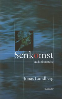 Senkomst : en diktber�ttelse (inbunden)