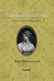 Franska revolutionen : historiska och moraliska aspekter (h�ftad)