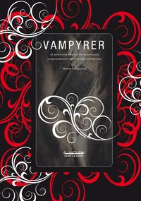 Vampyrer : en kulturkritisk studie av den v�sterl�ndska vampyrber�ttelsen fr�n 1700-talet till 2000-talet (h�ftad)