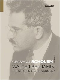 Walter Benjamin : historien om en vnskap