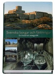 Svenska borgar och f�stningar :  en milit�rhistorisk reseguide (inbunden)