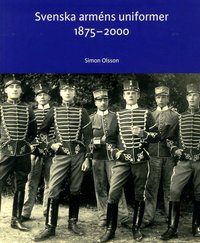 Svenska arm�ns uniformer 1875-2000 (h�ftad)